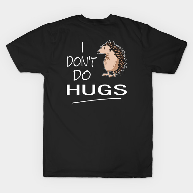 I Don't Do Hugs by Slap Cat Designs